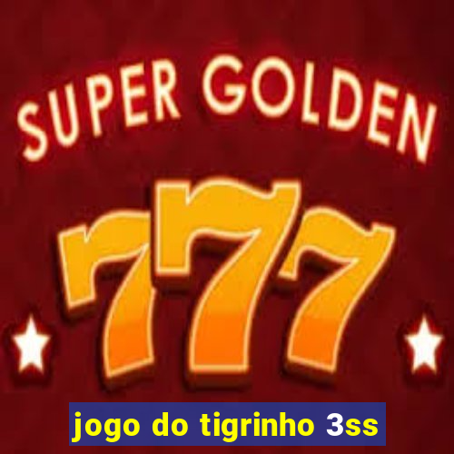 jogo do tigrinho 3ss